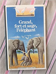 Grand, fort et sage, l'éléphant 